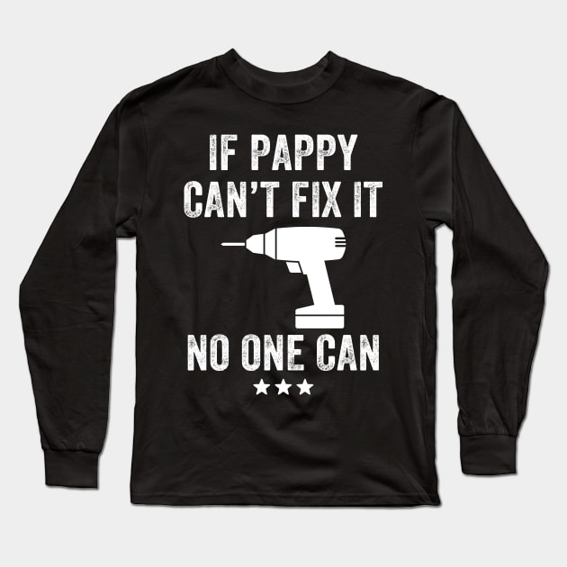 If pappy can't fix it no one can Long Sleeve T-Shirt by captainmood